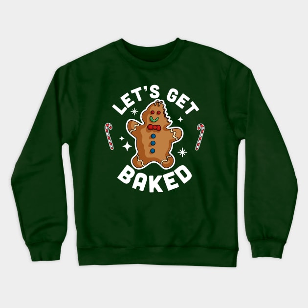 Let's Get Baked Gingerbread Man Funny Christmas Cookie Xmas Crewneck Sweatshirt by OrangeMonkeyArt